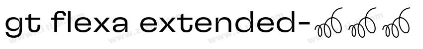 gt flexa extended字体转换 gt flexa extended字体转换
